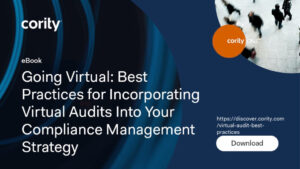 Going Virtual: Best practices for incorporating virtual audits into your compliance management strategy